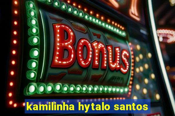 kamilinha hytalo santos