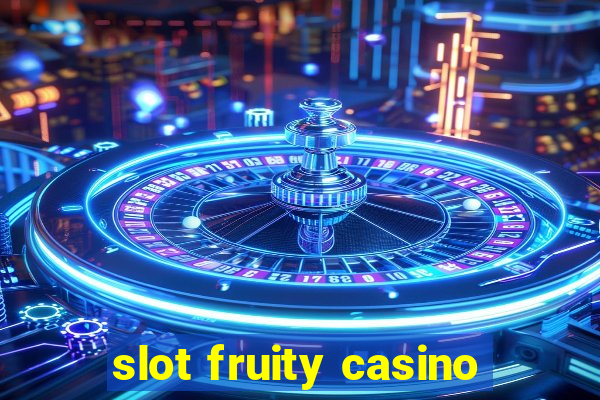 slot fruity casino