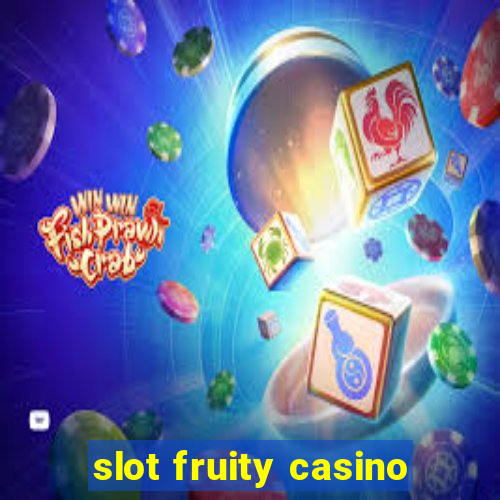 slot fruity casino