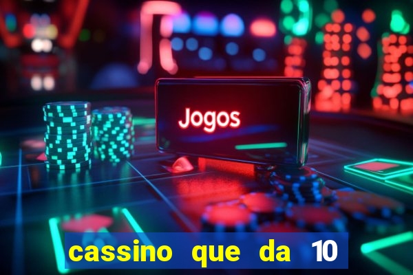 cassino que da 10 reais no cadastro