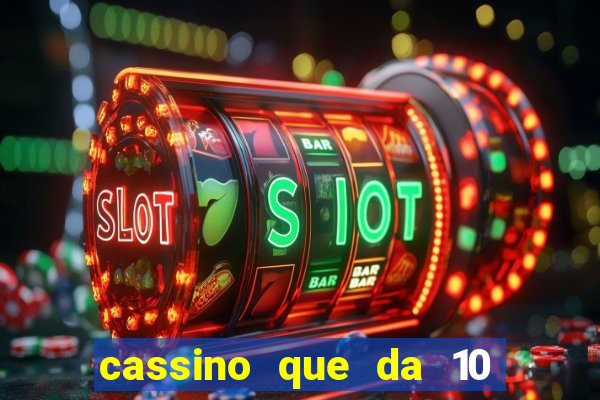 cassino que da 10 reais no cadastro