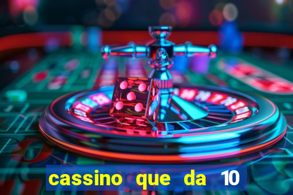 cassino que da 10 reais no cadastro