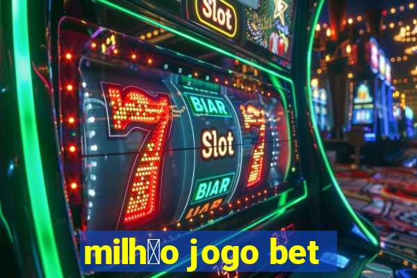 milh茫o jogo bet