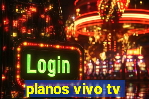 planos vivo tv