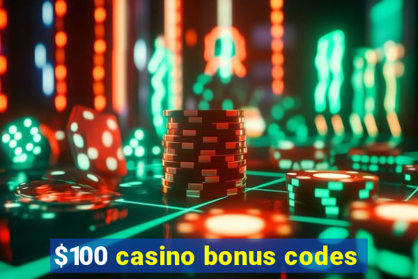 $100 casino bonus codes