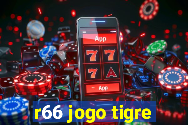 r66 jogo tigre