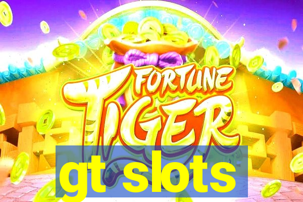 gt slots