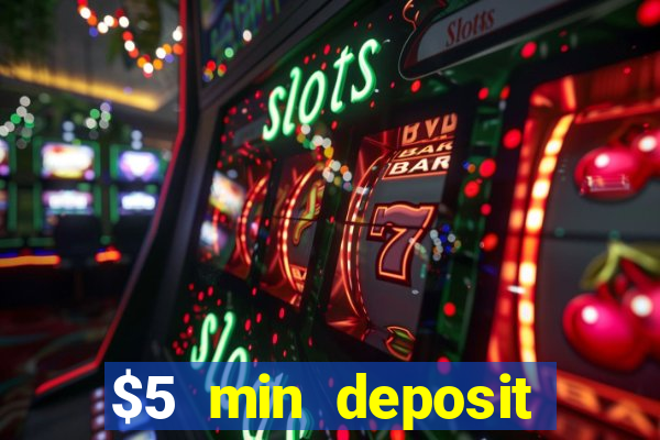 $5 min deposit online casinos