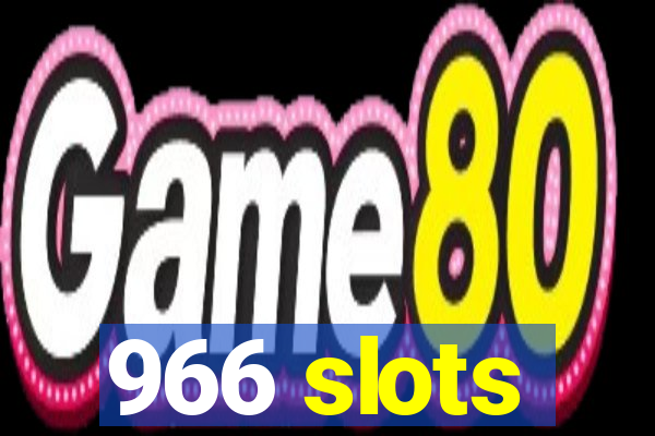 966 slots