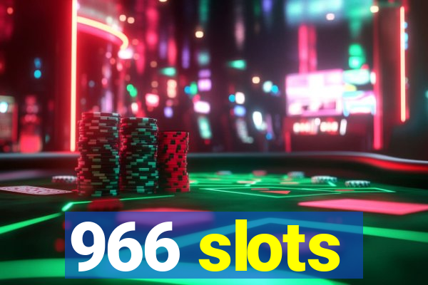 966 slots