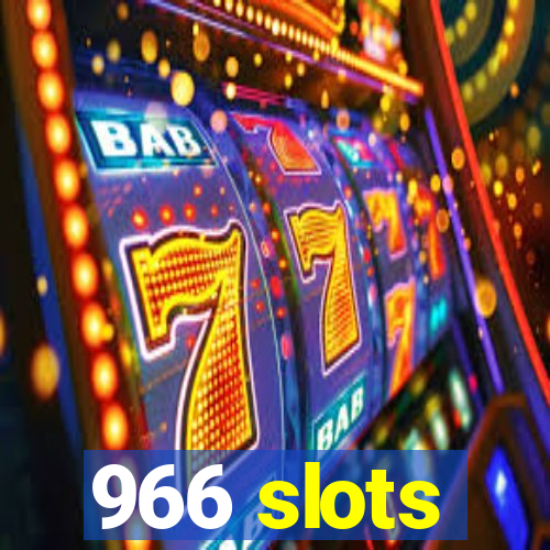 966 slots