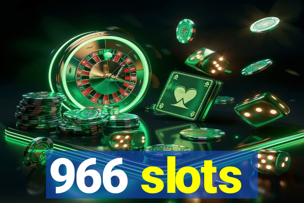 966 slots