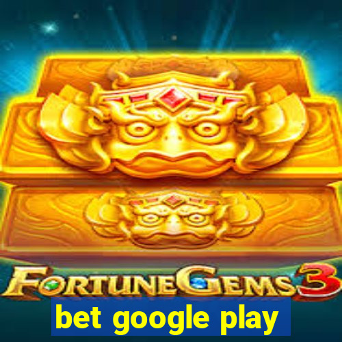 bet google play