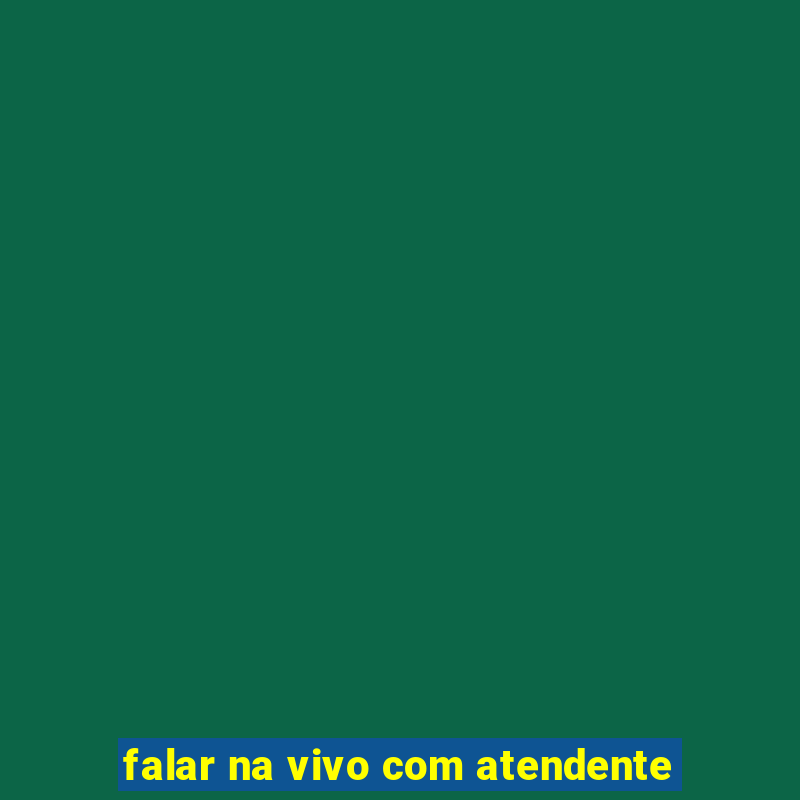 falar na vivo com atendente