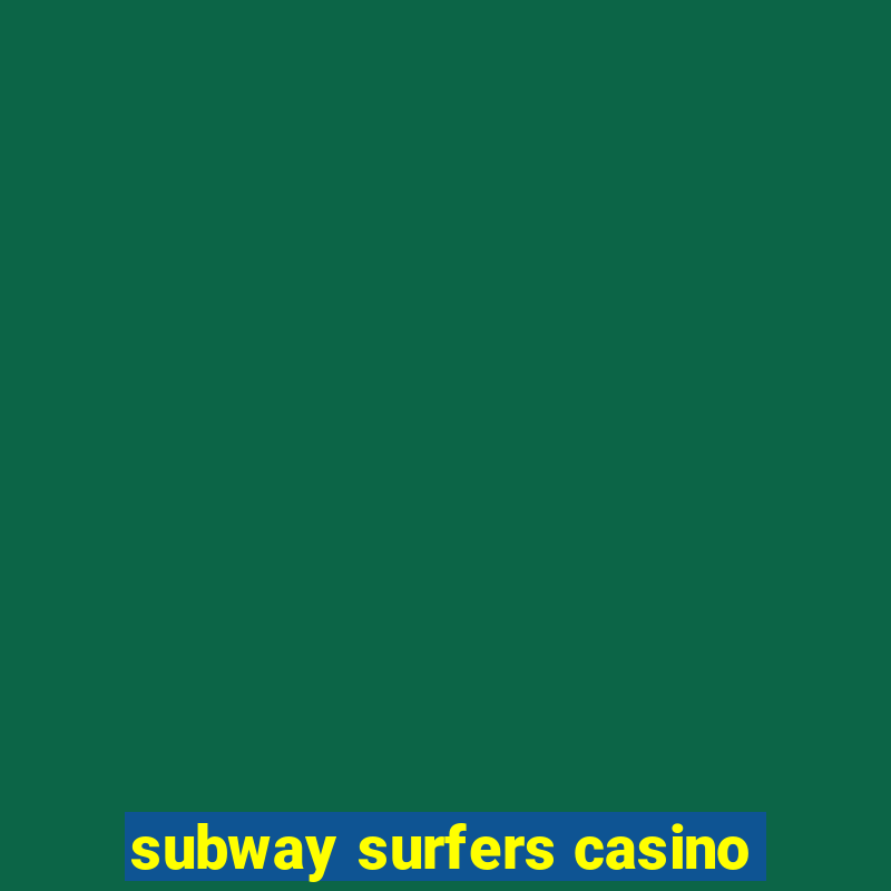 subway surfers casino