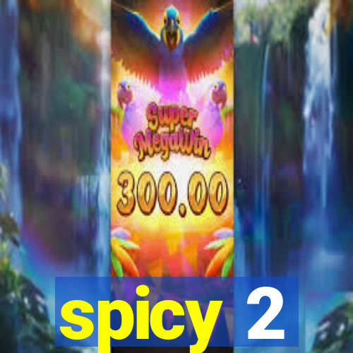 spicy 2