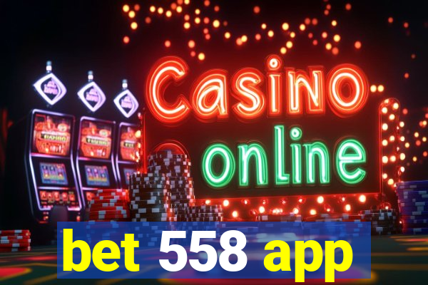 bet 558 app