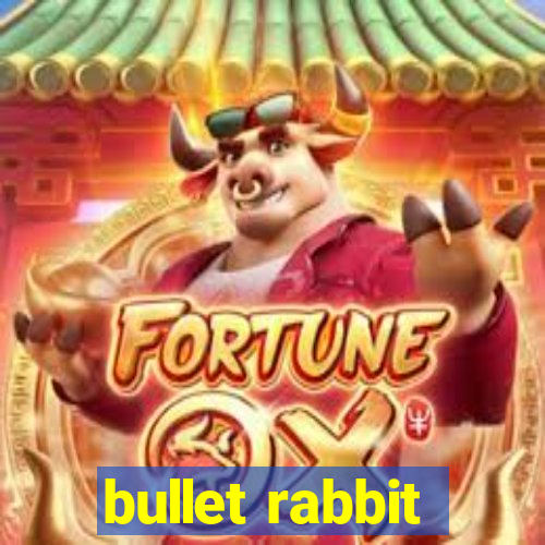 bullet rabbit