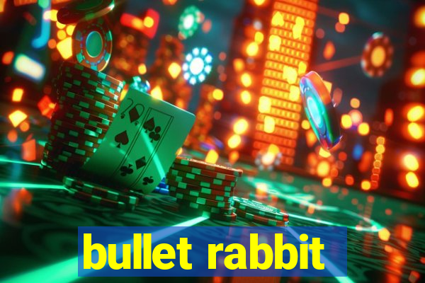 bullet rabbit