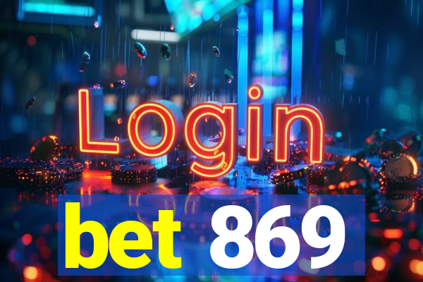 bet 869