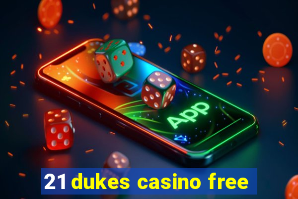 21 dukes casino free