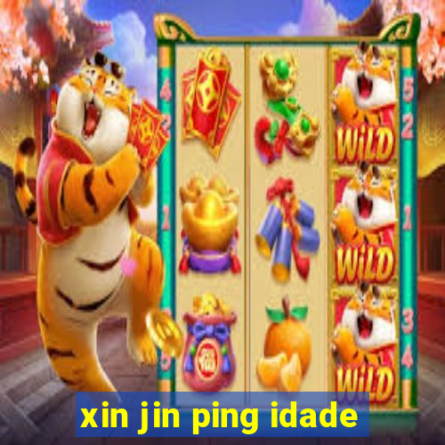 xin jin ping idade