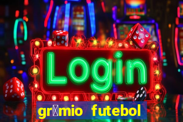 gr锚mio futebol play hd