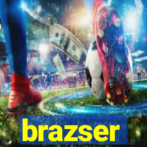 brazser