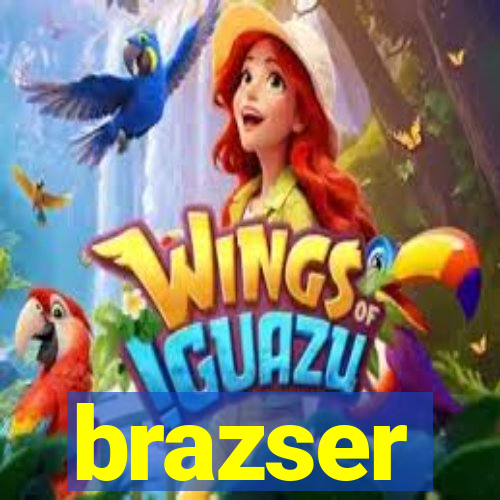 brazser