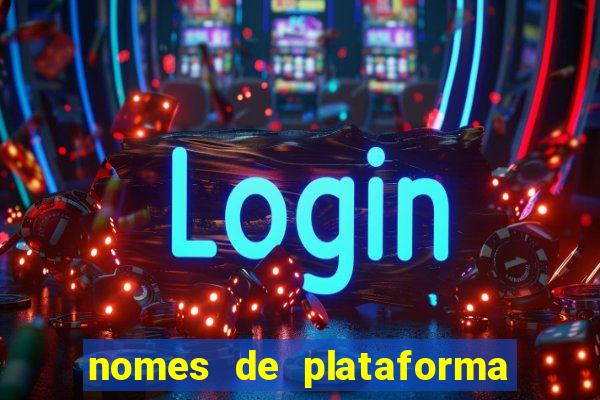 nomes de plataforma de jogos slots