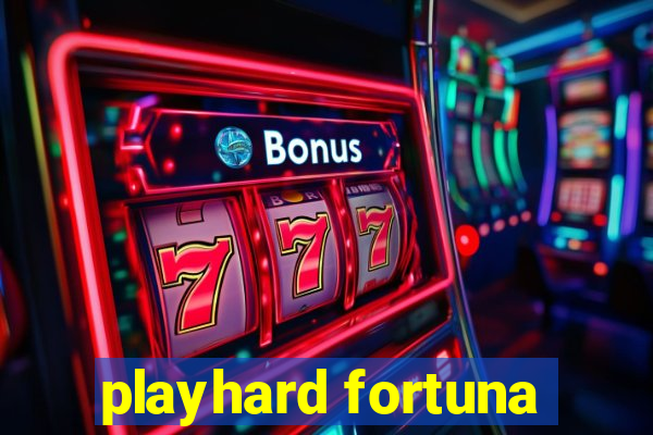 playhard fortuna