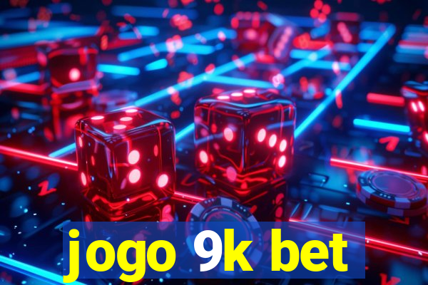 jogo 9k bet