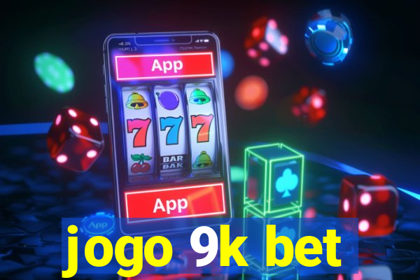 jogo 9k bet