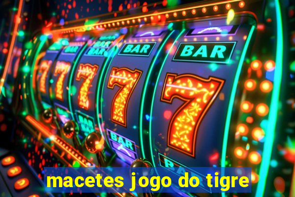 macetes jogo do tigre