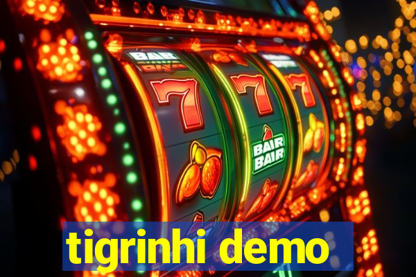 tigrinhi demo