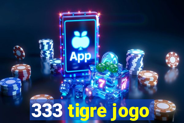 333 tigre jogo