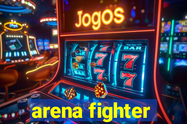 arena fighter