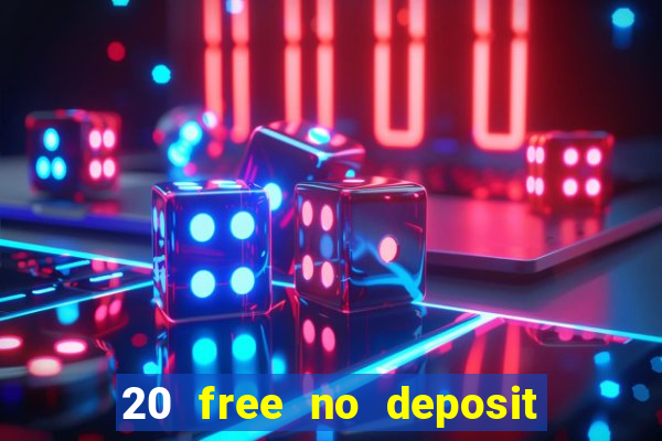 20 free no deposit casino 2022