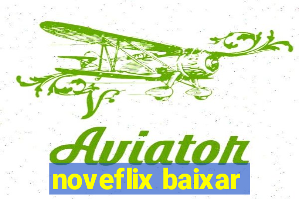 noveflix baixar