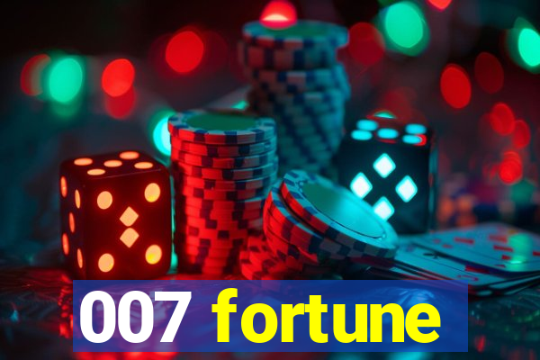 007 fortune