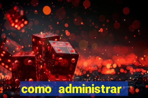 como administrar grandes fortunas