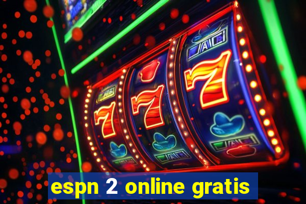 espn 2 online gratis