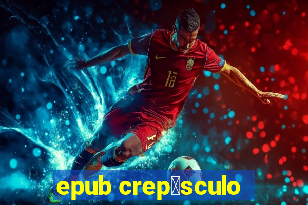 epub crep煤sculo