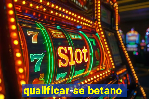 qualificar-se betano