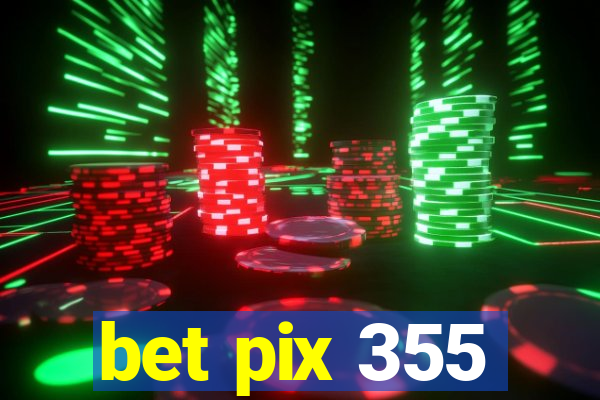 bet pix 355