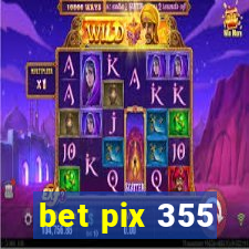 bet pix 355