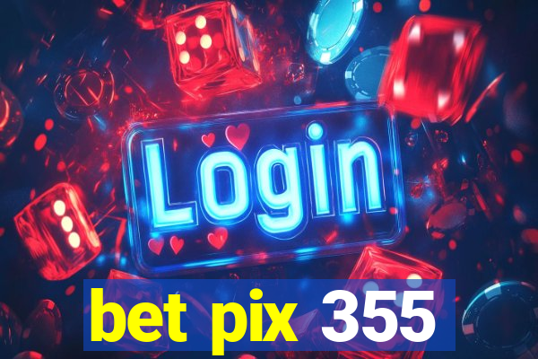 bet pix 355