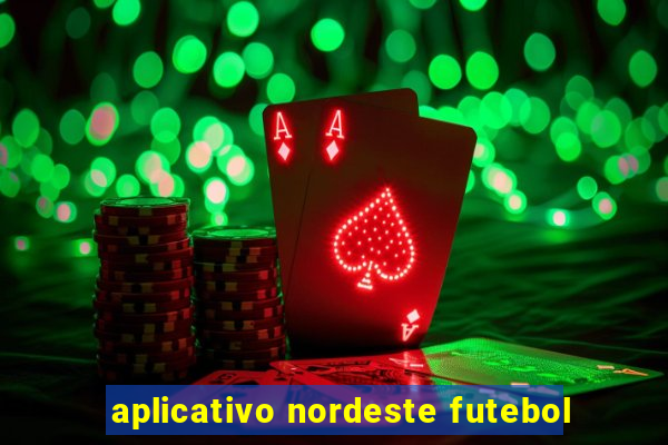 aplicativo nordeste futebol